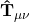\mathbf{\hat{T}}_{\mu\nu}